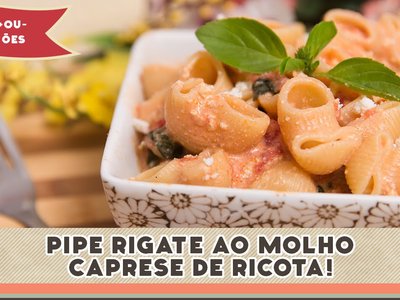 Macarrão Pipe Rigate ao Molho Caprese de Ricota