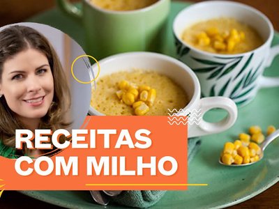 3 Receitas com Milho: Sopa, Panqueca e Bolo de Caneca