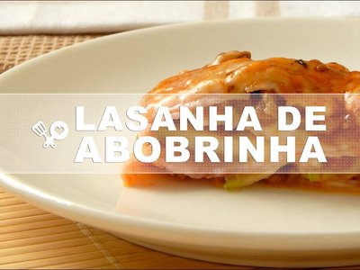 Lasanha de Abobrinha