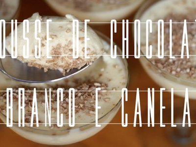 Mousse de Chocolate Branco e Canela